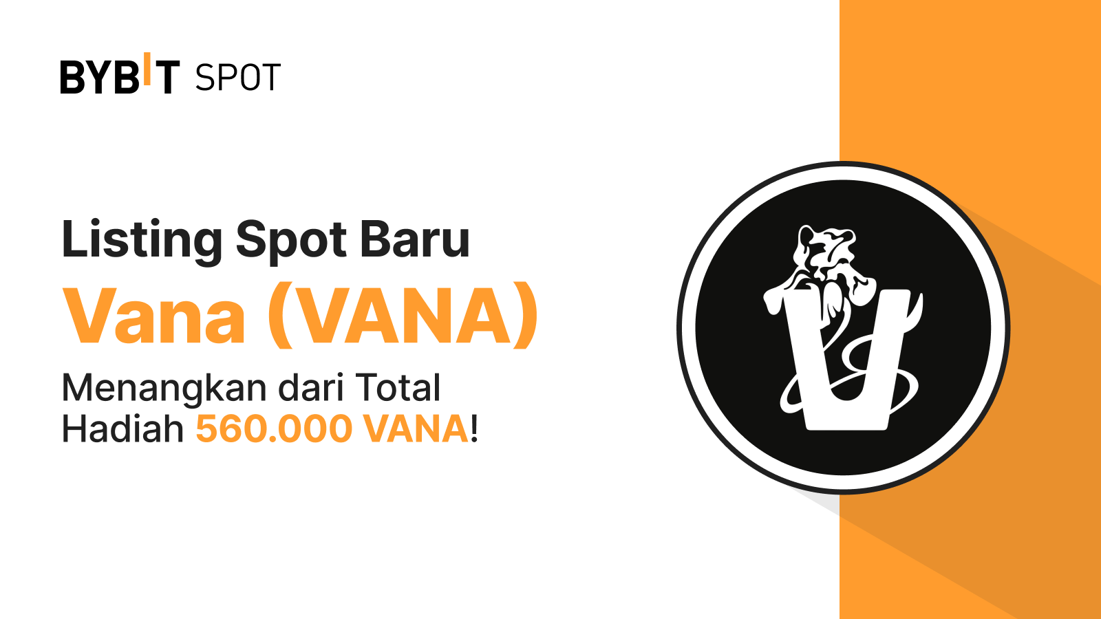 Bybit Announcement | Listing Baru: VANA/USDT di Spot Perdagangan Bybit —  Raih Bagian dari Total Hadiah 560.000 VANA